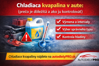 Chladiaca kvapalina v aute: výmena, kontrola a typy | autodielyPRO.sk