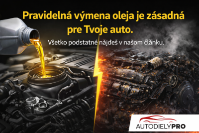 Nevymieňaš olej? Riskuješ zničenie motora! | AutodielyPRO.sk Žilina