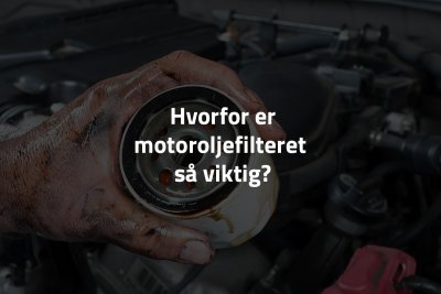 Hvorfor er motoroljefilteret så viktig?