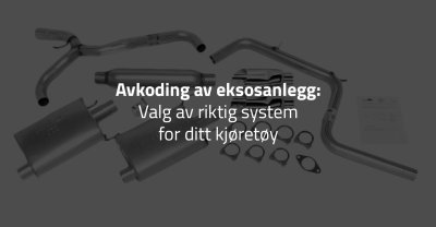 Avkoding av eksosanlegg: Valg av riktig system for ditt kjøretøy