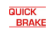 QUICK BRAKE