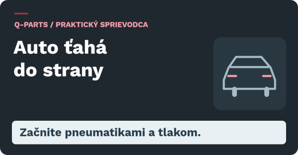 Auto ťahá do strany: Začnite pneumatikami a tlakom.