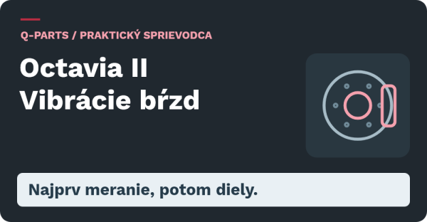 Octavia II Vibrácie bŕzd: Najprv meranie, potom diely.