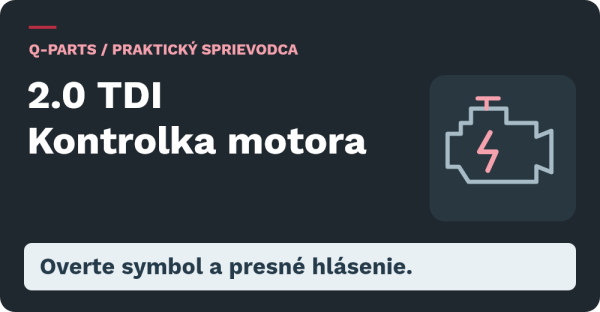2.0 TDI Kontrolka motora: Overte symbol a presné hlásenie.
