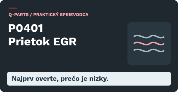 P0401 Prietok EGR: Najprv overte, prečo je nízky.
