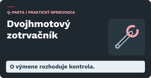 Dvojhmotový zotrvačník: O výmene rozhoduje kontrola.