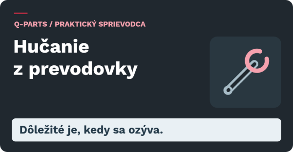 Hučanie z prevodovky: Dôležité je, kedy sa ozýva.