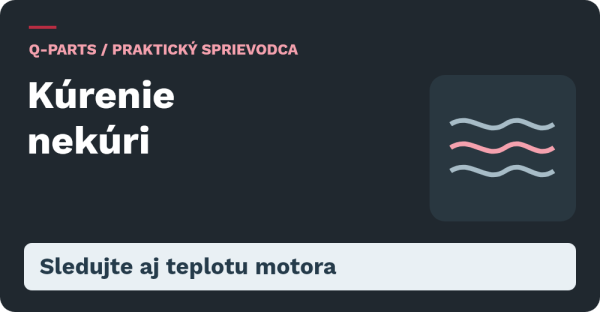 Kúrenie nekúri. Sledujte aj teplotu motora