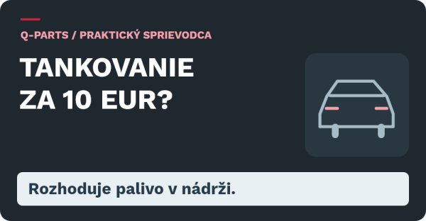 Tankovanie za 10 eur: rozhoduje palivo v nádrži